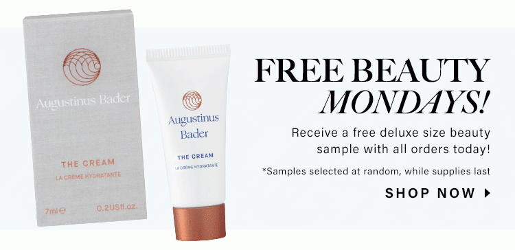 Free Beauty Mondays! Receive a free deluxe size beauty sample with all orders today! Shop now.