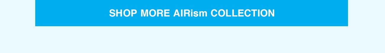 SHOP MORE AIRISM COLLECTION CTA