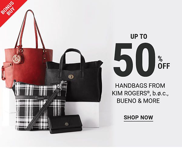 Bonus Buy - Up to 50% off handbags from Kim Rogers®, b.o.c., Bueno & more. Shop Now.