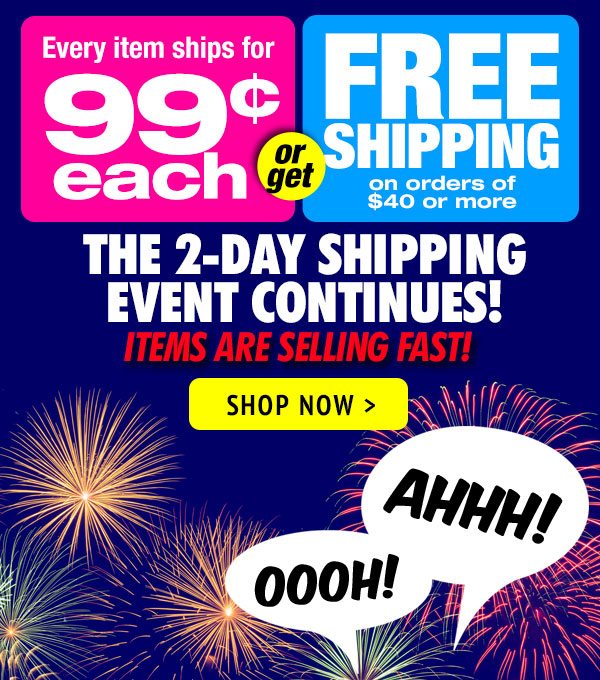 99¢ Shipping Per Item, Free Shipping on Orders of $40 or More