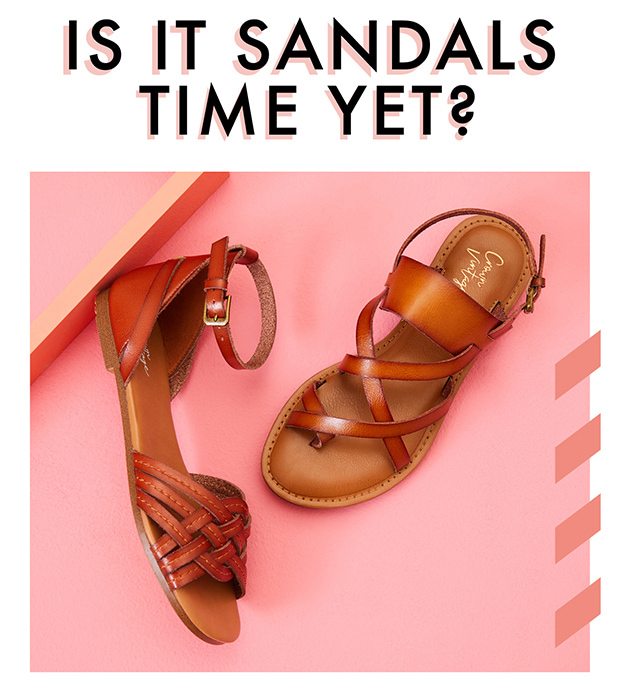 IS IT SANDALS TIME YET?