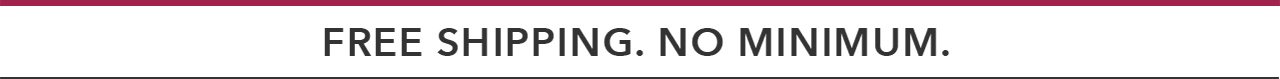 FREE SHIPPING no minimum