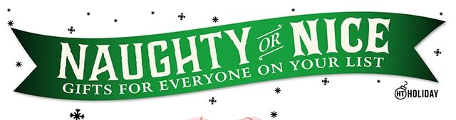 Naughty for Nice Gifts for Everyone on your List