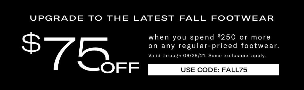 Take $75 Off New Fall Styles