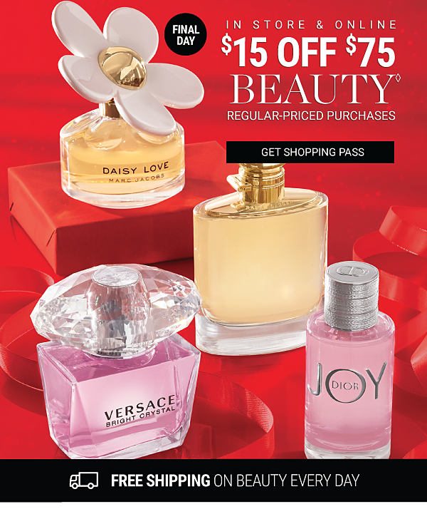 Final Day!! In Store & Online $15 off $75 Beauty Regular-Priced Purchases - Get Shopping Pass