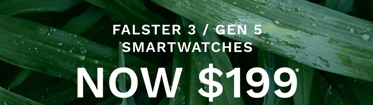 Falster 3 / Gen 5 Samrtwatches Now $199*
