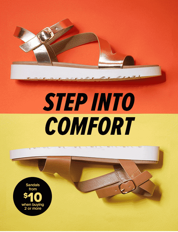 STEP INTO COMFORT Sandals from $10 when buying 2 or more