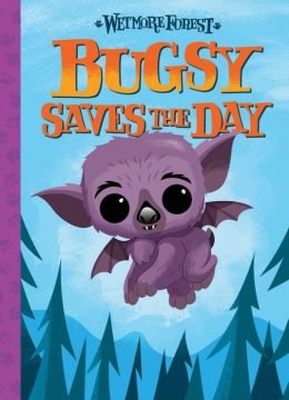  | Bugsy Saves the Day: A Wetmore Forest Story