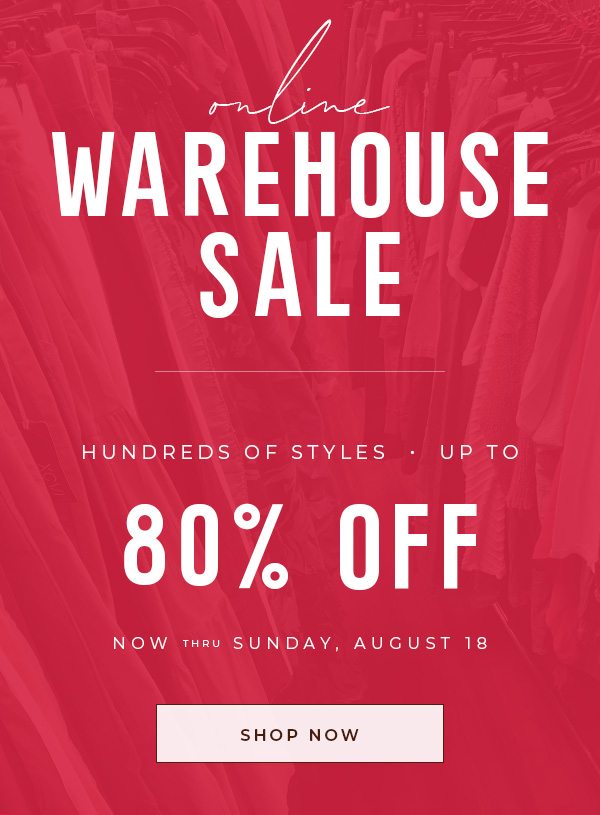Online. Warehouse Sale. Shop Now »