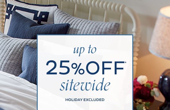 Up To 25% Off Sitewide*