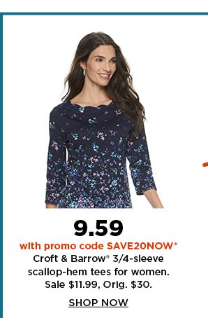 9.59 with promo code SAVE20NOW croft and barrow scallop hem tees for women. sale $11.99. shop now.