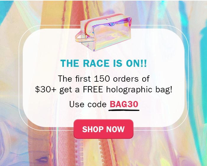 The race is on!! The first 150 orders of $30+ get a FREE holographic bag! Use code CODE BAG30. Shop Now.