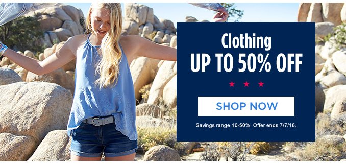 Clothing UP TO 50% OFF | SHOP NOW | Savings range 10-50%. Offer ends 7/7/18.