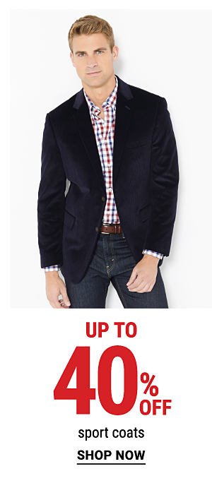 Up to 40% off sport coats. Shop Now.