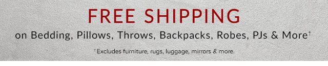 FREE SHIPPING ON BEDDING, PILLOWS, THROWS, BACKPACKS, ROBES, PJS & MORE†