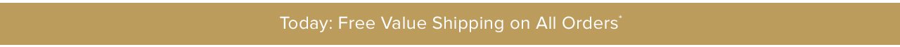 Today: Free Value Shipping on All Orders