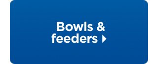 Bowls & feeders.