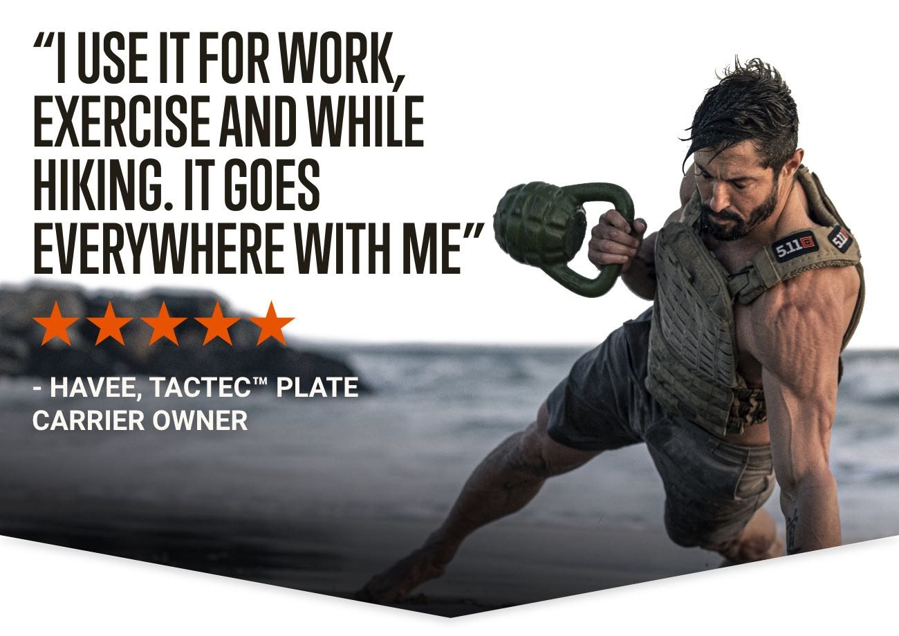 I USE IT FOR WORK, EXERCISE AND WHILE HIKING. IT GOES EVERYWHERE WITH ME - Havee, TacTec Owner