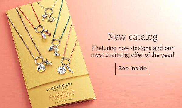 New catalog - Featuring new designs and our most charming offer of the year! See inside