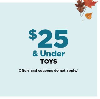$25 and under toys. shop now.