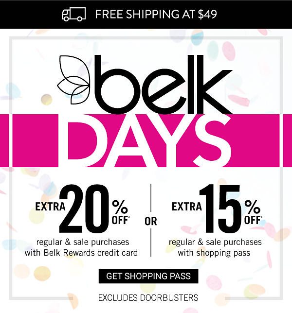 BELKDAYS - Extra 20% off regular & sale purchases with Belk Rewards credit card OR Extra 15% off regular & sale purchases with shopping pass. Get Shopping Pass.