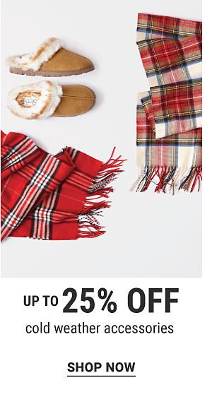 Up to 25% off cold weather accessories. Shop Now.