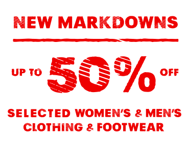 NEW MARKDOWNS UP TO 50% OFF SELECTED WOMEN'S & MEN'S CLOTHING & FOOTWEAR