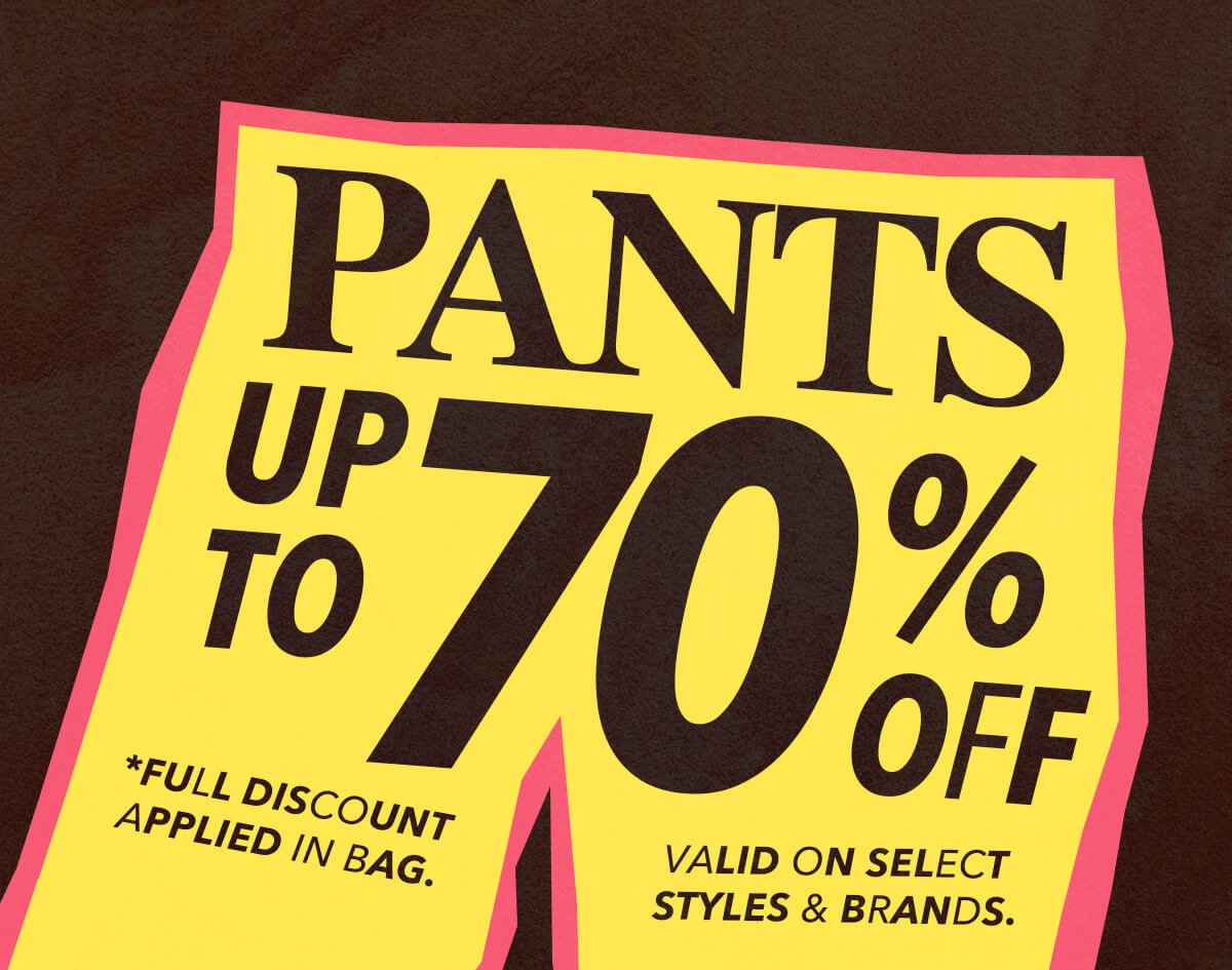 PANTS SALE - UP TO 70% OFF TOP BRANDS - SHOP NOW