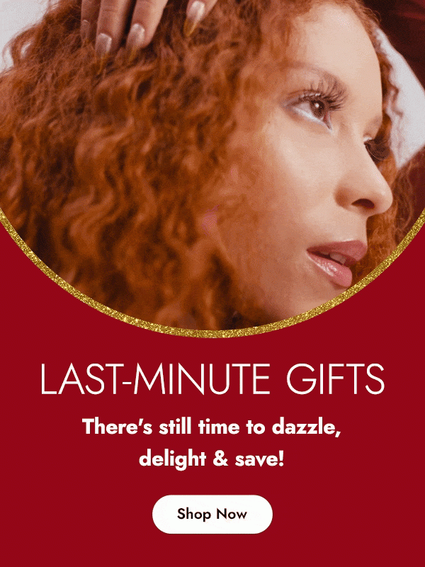 LAST-MINUTE GIFTS - SHOP NOW