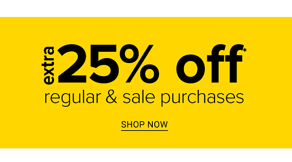 Extra 25% off regular & sale purchases. Shop Now.