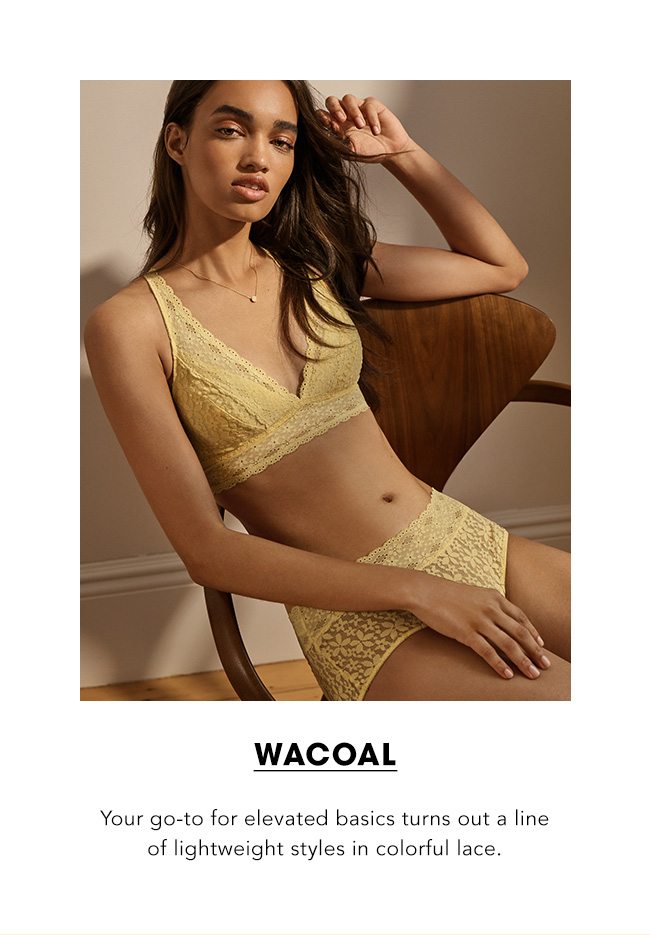 Wacoal Your go-to for elevated basics turns out a line of lightweight styles in colorful lace.