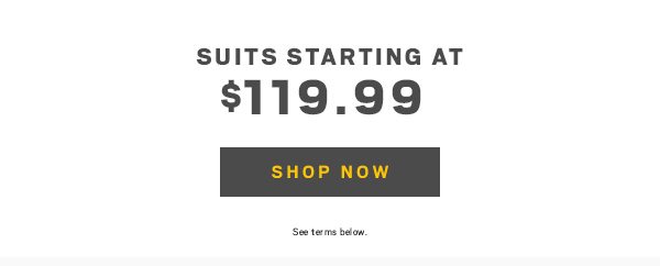 Suits starting at $119.99 - Shop Now