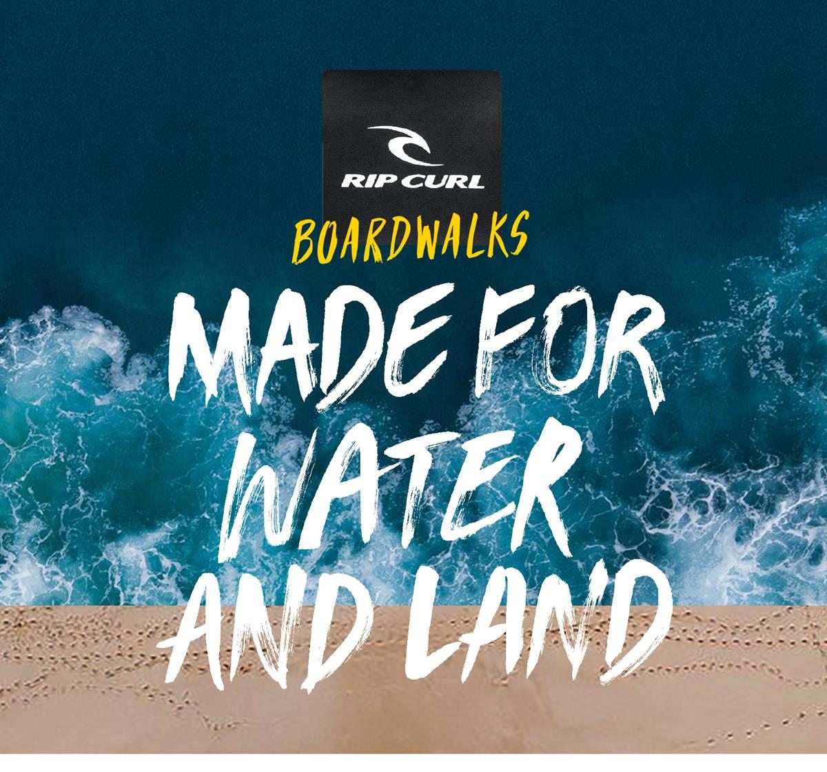 Rip Curl Boardwalks - Made For Water and Land