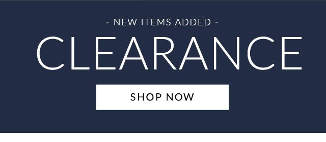 NEW ITEMS ADDED - CLEARANCE - SHOP NOW
