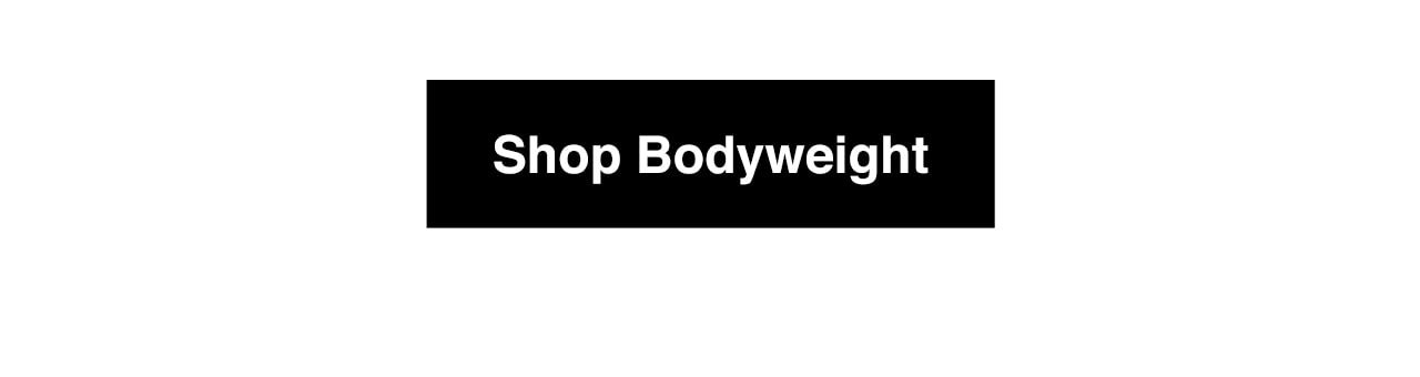Shop Bodyweight