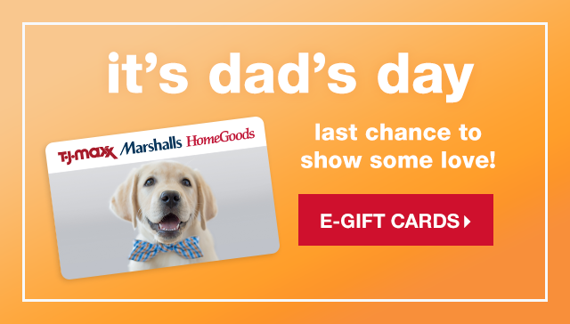 It's Dad's Day. Last Chance to Show Some Love - E-Gift Cards