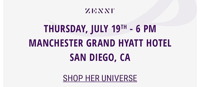 Thursday, July 19th - 6 PM Manchester Grand Hyatt Hotel San Diego CA Shop Her Universe