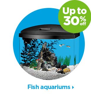 Up to 30% off. Fish aquariums.