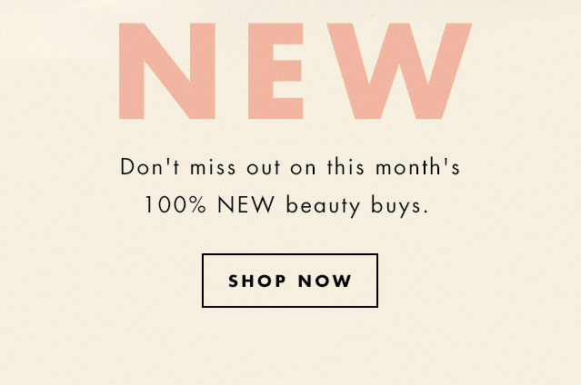 Don't miss out on this month's 100% NEW beauty buys. Shop Now