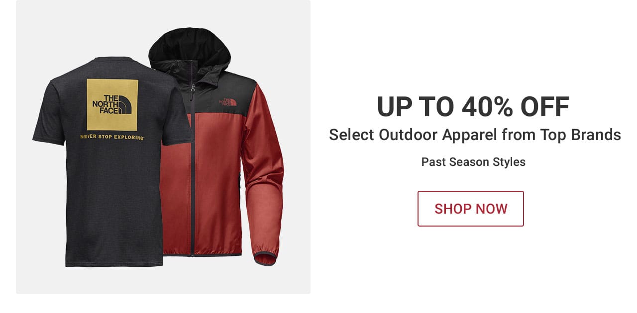 Up to 40% off select outdoor apparel from top brands. Past season styles. Shop now UNTIL 10pm ET – After 10pm, click here to shop more of this Week’s Deals. If you have trouble viewing this content, please contact Customer Service at 877-846-9997 for assistance.
