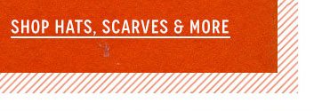 Shop Hats, Scarves, and More