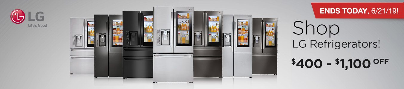 Ends Today, 6/21/19! Shop LG Refrigerators! $100 - $1,100 OFF