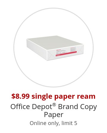 $8.99 single paper ream Office Depot® Brand Copy Paper Online only, limit 5