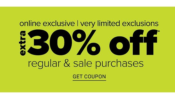 Online Exclusive | Very Limited Exclusions - Extra 30% off Regular & Sale purchases - Get Coupon