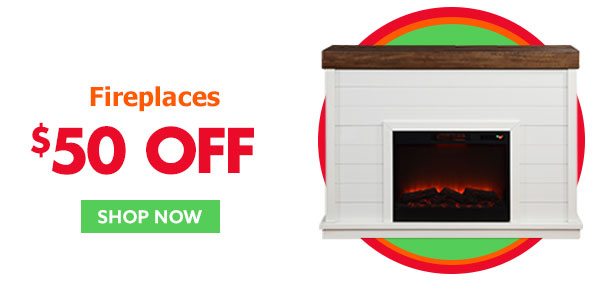 $50 OFF Fireplaces