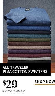 All Traveler Pima Cottom Sweaters - $29, Regular $99.50-$109.50 - Shop Now