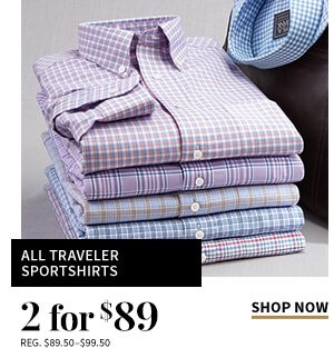 2 for $89 All Traveler Sportshirts