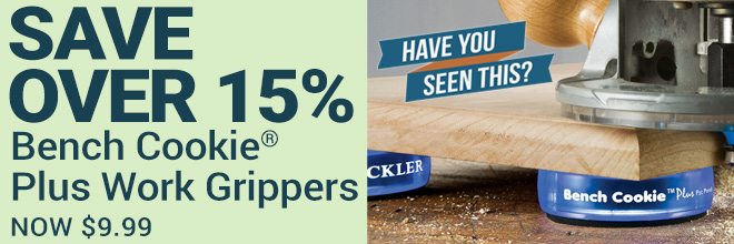 Save Over 15% on Bench Cookie Plus Work Grippers!