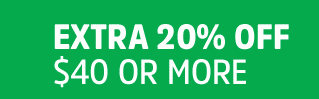 EXTRA 20% OFF $40 OR MORE