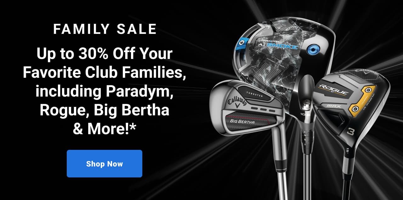 family sale Up to thirty percent Off Your Favorite Club Families, including Paradym, Rogue, Big Bertha and More! shop now